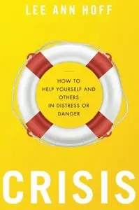 Crisis: How To Help Yourself And Others In Distress Or Danger (Repost)