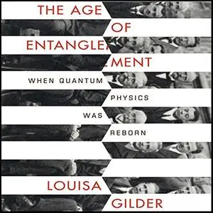 The Age of Entanglement: When Quantum Physics was Reborn [Audiobook] (Repost)