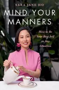 Mind Your Manners: How to Be Your Best Self in Any Situation