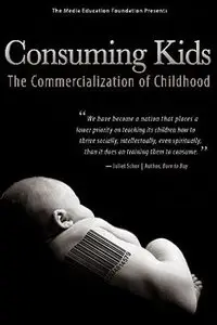 Consuming Kids: The Commercialization of Childhood (2008) [Repost]