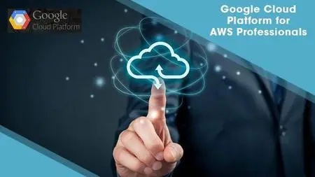 Google Cloud Platform for AWS Professionals