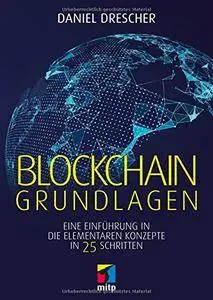 Blockchain Grundlagen: Eine Einführung in die elementaren Konzepte in 25 Schritten