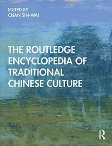 The Routledge Encyclopedia of Traditional Chinese Culture