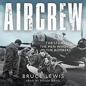 Aircrew: The Story of the Men Who Flew the Bombers [Audiobook]