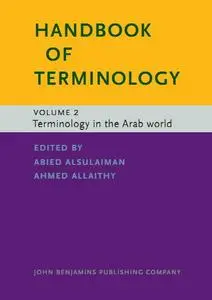 Handbook of Terminology: Volume 2. Terminology in the Arab world