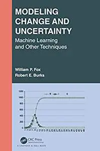 Modeling Change and Uncertainty: Machine Learning and Other Techniques (Textbooks in Mathematics)