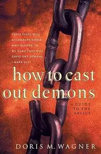 How to Cast Out Demons: A Guide to the Basics