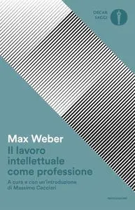 Max Weber - Il lavoro intellettuale come professione