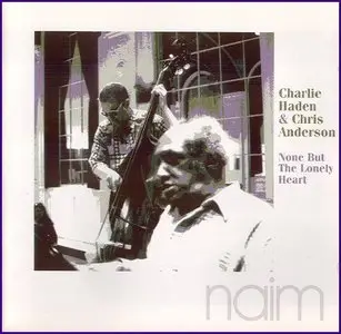 Charlie Haden & Chris Anderson: None But the Lonely Heart