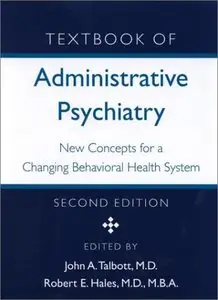Textbook of Administrative Psychiatry: New Concepts for a Changing Behavioral Health System (repost)