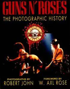 Guns N' Roses: The Photographic History