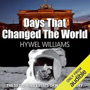 Days that Changed the World: The 50 Defining Events (Moments) in World History [Audiobook]