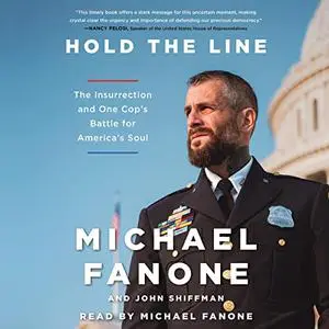 Hold the Line: The Insurrection and One Cop's Battle for America's Soul [Audiobook]