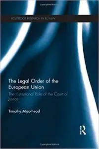 The Legal Order of the European Union: The Institutional Role of the Court of Justice