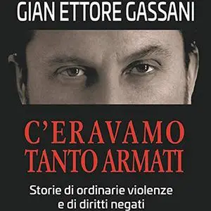 «C'eravamo tanto armati» by Gian Ettore Gassani