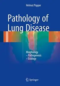 Pathology of Lung Disease: Morphology – Pathogenesis – Etiology (Repost)