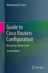 Guide to Cisco Routers Configuration: Becoming a Router Geek (repost)