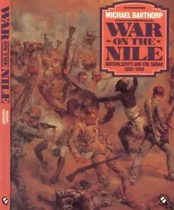 War on the Nile. Britain, Egypt and the Sudan 1882-1898 - Barthorp (1984)