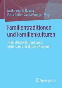 Familientraditionen und Familienkulturen: Theoretische Konzeptionen, historische und aktuelle Analysen (repost)