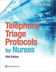 Telephone Triage Protocols for Nursing, 5th Edition (repost)