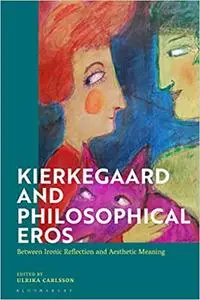 Kierkegaard and Philosophical Eros: Between Ironic Reflection and Aesthetic Meaning