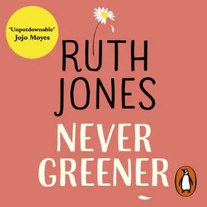 «Never Greener» by Ruth Jones