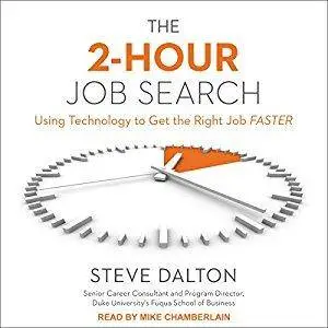 The 2-Hour Job Search: Using Technology to Get the Right Job Faster (Audiobook)