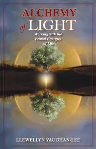 Alchemy of Light: Working with the Primal Energies of Life, 2nd Edition