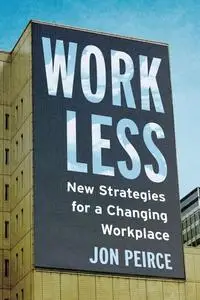 Work Less: New Strategies for a Changing Workplace