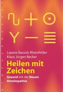 Heilen mit Zeichen: Gesund mit der neuen Homöopathie