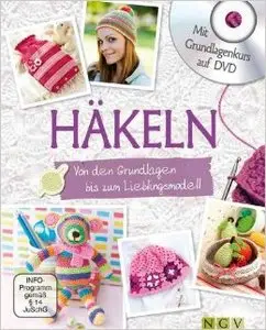 Häkeln - Mit Grundlagenkurs auf DVD: Von den Grundlagen bis zum Lieblingsmodell