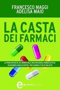 Francesco Maggi, Adelisa Maio - La casta dei farmaci (repost)