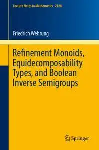 Refinement Monoids, Equidecomposability Types, and Boolean Inverse Semigroups