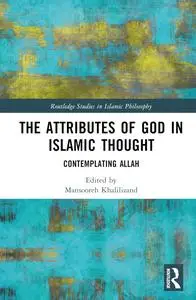 The Attributes of God in Islamic Thought: Contemplating Allah