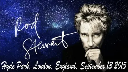 Rod Stewart - Live in Hyde Park (2015-0913)