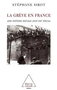 Stéphane Sirot, "La grève en France: Une histoire sociale (XIXe-XXe siècle)"