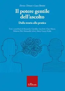 Enrica Tomasi, Luca Bonini - Il potere gentile dell’ascolto