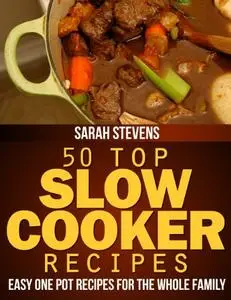 50 Top Slow Cooker Recipes - Easy One Pot Recipes For The Whole Family (repost)