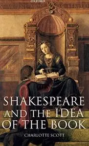 Shakespeare and the Idea of the Book