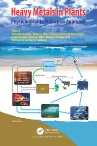 Heavy Metals in Plants Physiological to Molecular Approach