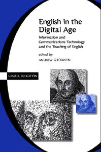 Andrew Goodwyn, English in the Digital Age: Information and Communications Technology (ITC) and the Teaching of English