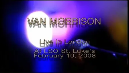 Van Morrison - Live In London (2008)