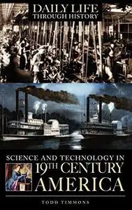 Science and Technology in Nineteenth-Century America (The Greenwood Press Daily Life Through History Series)