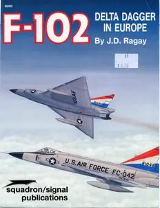 F-102 Delta Dagger in Europe (Squadron/Signal Publications 6050)