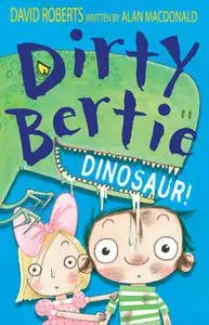 «Dirty Bertie: Dinosaur» by Alan MacDonald