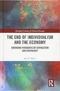 The End of Individualism and the Economy: Emerging Paradigms of Connection and Community