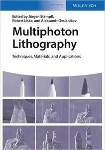 Multiphoton Lithography: Techniques, Materials, and Applications
