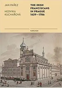 The Irish Franciscans in Prague 1629-1786