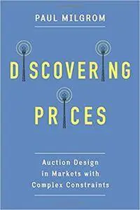 Discovering Prices: Auction Design in Markets with Complex Constraints