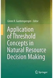 Application of Threshold Concepts in Natural Resource Decision Making [Repost]